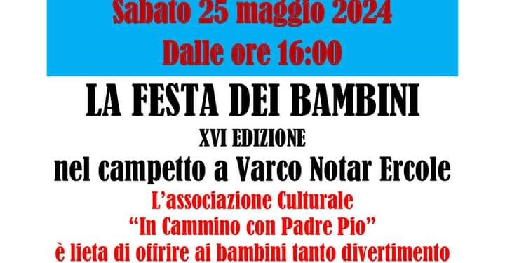 A Varco Notar Ercole di Sassano, il 25 maggio, la XVI edizione de “La Festa dei Bambini”