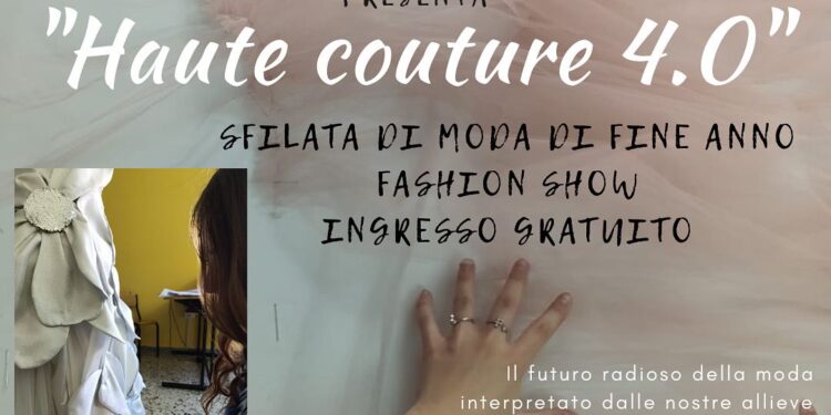 L’Istituto “Marco Tullio Cicerone” di Sala Consilina presenta la sfilata di moda “Haute Couture 4.0”